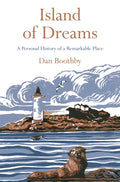 Island of Dreams : A Personal History of a Remarkable Place by Dan Boothby 9781509800773
