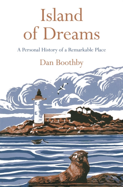 Island of Dreams : A Personal History of a Remarkable Place by Dan Boothby 9781509800773