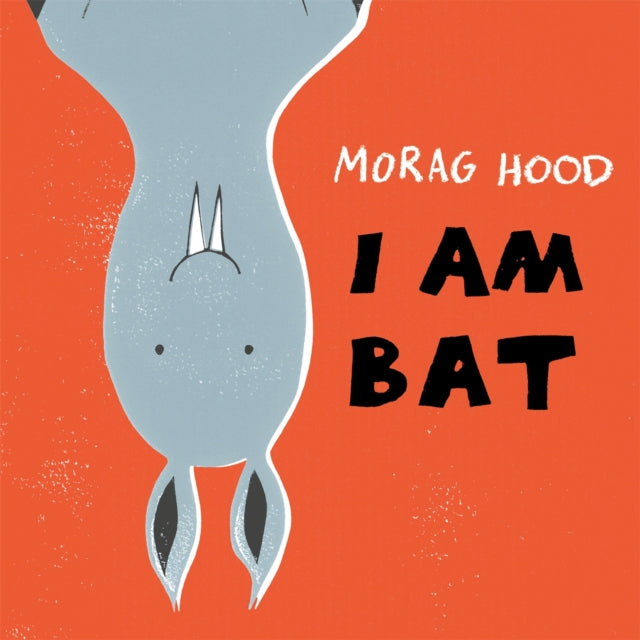 I Am Bat by Morag Hood 9781509834624