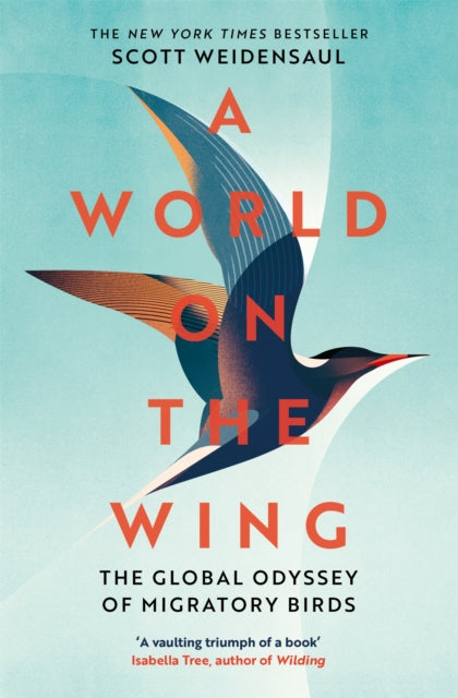 A World on the Wing : The Global Odyssey of Migratory Birds by Charles Scott Weidensaul 9781509841059