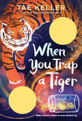 When You Trap a Tiger by Tae Keller 9781524715731