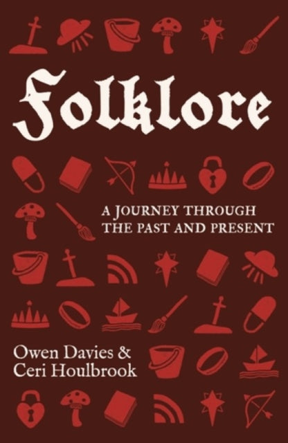 Folklore : A journey through the past and present by Owen Davies 9781526180407