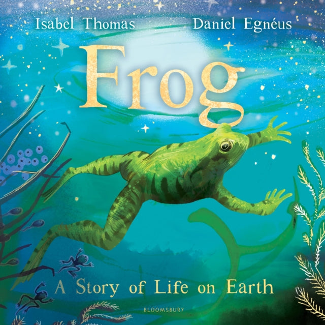 Frog : A Story of Life on Earth by Isabel Thomas 9781526600752