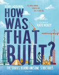 How Was That Built? : The Stories Behind Awesome Structures by Roma Agrawal 9781526603654