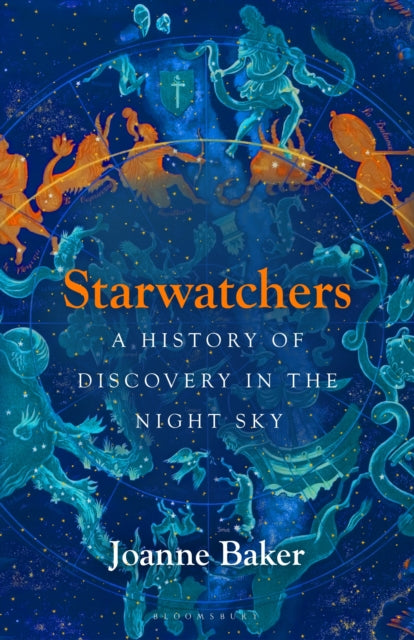 Starwatchers : A History of Discovery in the Night Sky by Joanne Baker 9781526608055