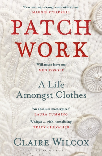 Patch Work : WINNER OF THE 2021 PEN ACKERLEY PRIZE by Claire Wilcox 9781526614414