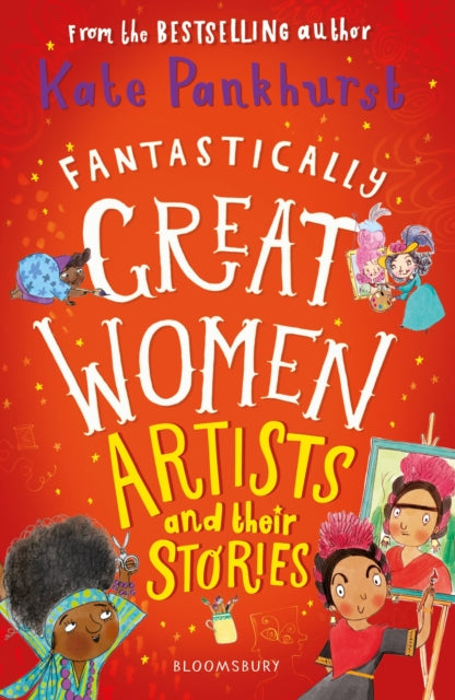 Fantastically Great Women Artists and Their Stories by Ms Kate Pankhurst 9781526615343
