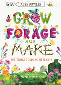 KEW: Grow, Forage and Make : Fun things to do with plants by Alys Fowler 9781526619105
