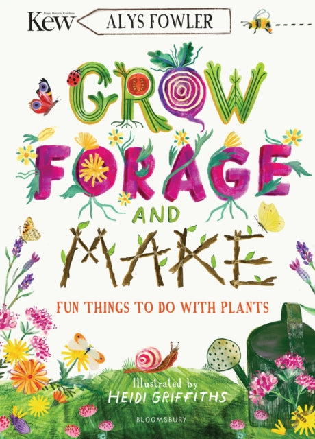 KEW: Grow, Forage and Make : Fun things to do with plants by Alys Fowler 9781526619105