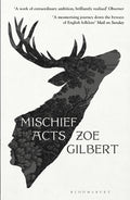 Mischief Acts : 'Joyous' THE TIMES, Best summer reads 2022 by Zoe Gilbert 9781526628794