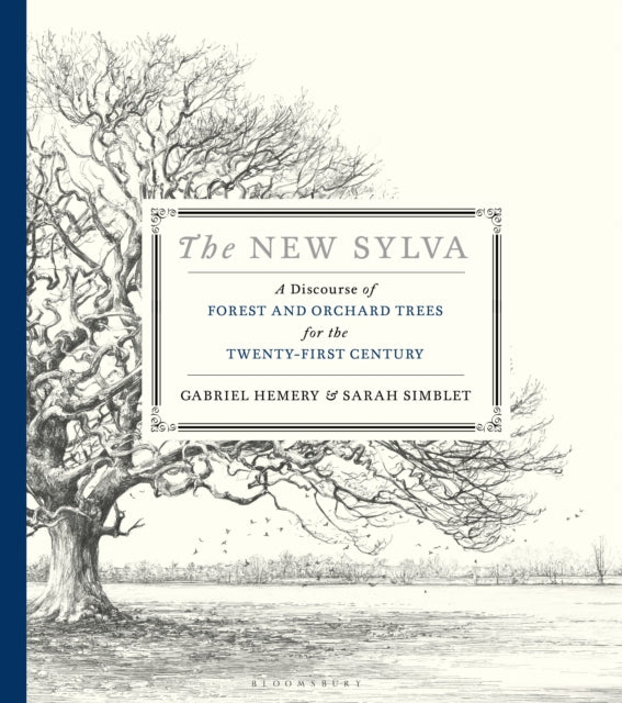 The New Sylva : A Discourse of Forest and Orchard Trees for the Twenty-First Century by Gabriel Hemery 14862362247541