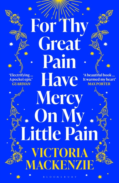 For Thy Great Pain Have Mercy On My Little Pain : Winner of the Scottish National First Book Awards 2023 by Victoria MacKenzie 9781526647931
