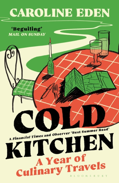 Cold Kitchen : A Year of Culinary Travels by Caroline Eden 9781526658999