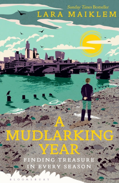 A Mudlarking Year : Finding Treasure in Every Season by Lara Maiklem 9781526660756