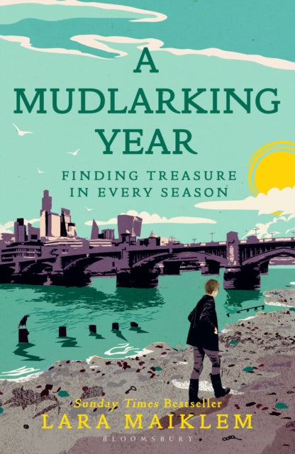 A Mudlarking Year : Finding Treasure in Every Season by Lara Maiklem 9781526660787