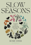 Slow Seasons : A Creative Guide to Reconnecting with Nature the Celtic Way by Rosie Steer 9781526662729