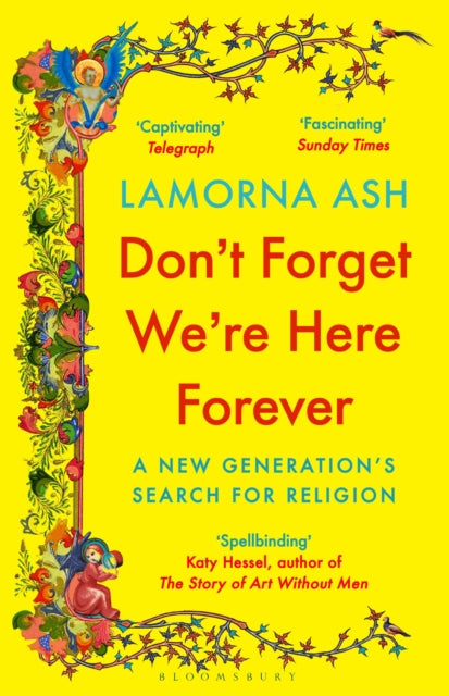 Don't Forget We're Here Forever : A New Generation's Search for Religion by Lamorna Ash 9781526663122