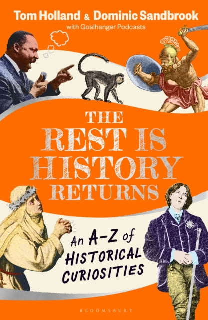 The Rest is History Returns : An A–Z of Historical Curiosities by Dominic Sandbrook 9781526668646