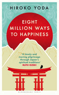 Eight Million Ways to Happiness : Find your own way to inner peace with the wisdom of Japan by Hiroko Yoda 9781526672162