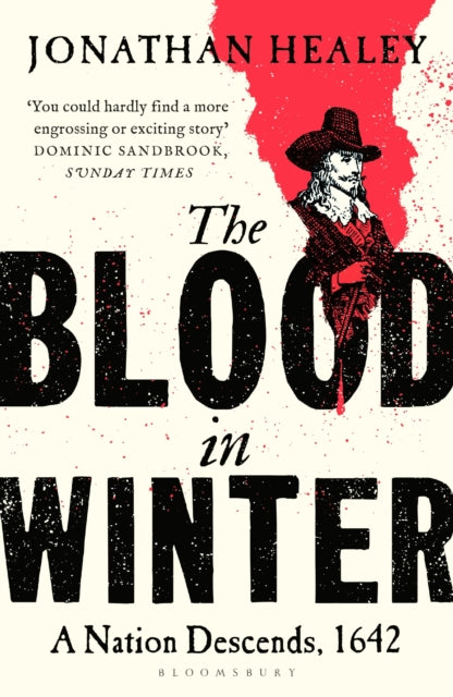 The Blood in Winter : A Nation Descends, 1642 by Dr Jonathan Healey 9781526672346