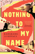 Nothing to My Name by Kangkang Li Kovacs 9781526687272