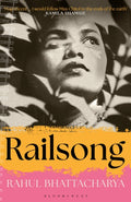 Railsong : A Novel by Rahul Bhattacharya 9781526691729