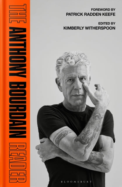 The Anthony Bourdain Reader : New, Classic and Rediscovered Writing by Anthony Bourdain 9781526696564