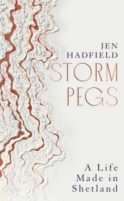 Storm Pegs : A Life Made in Shetland by Jen Hadfield 9781529038026