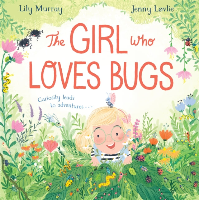 The Girl Who LOVES Bugs by Lily Murray 9781529048049