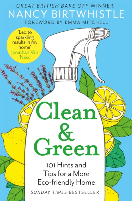 Clean & Green : 101 Hints and Tips for a More Eco-Friendly Home by Nancy Birtwhistle 9781529049749