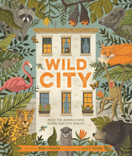 Wild City : Meet the animals who share our city spaces by Ben Hoare 9781529062328