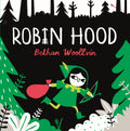 Robin Hood : A forest folktale for little rebels by Bethan Woollvin 9781529078312