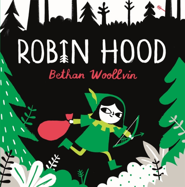 Robin Hood : A forest folktale for little rebels by Bethan Woollvin 9781529078312