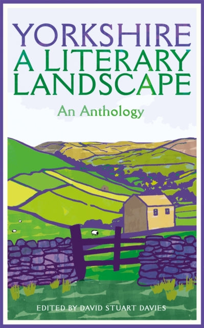 Yorkshire: A Literary Landscape by David Stuart Davies 9781529090413