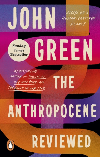 The Anthropocene Reviewed : The Instant Sunday Times Bestseller by John Green 9781529109894