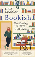 Bookish : How Reading Shapes Our Lives by Lucy Mangan 9781529110128