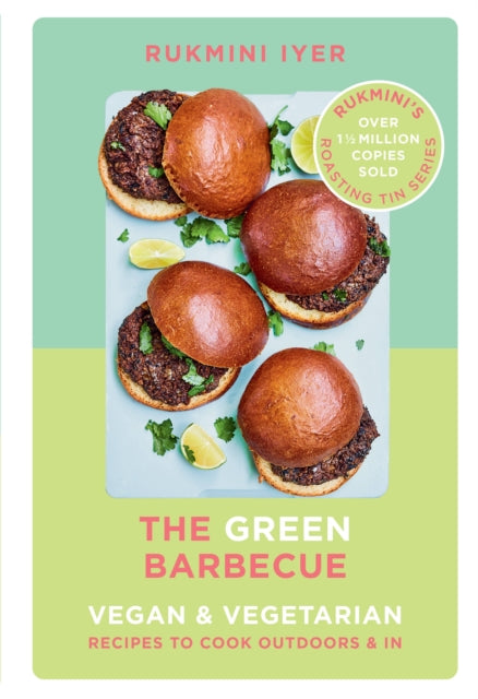 The Green Barbecue : Modern Vegan & Vegetarian Recipes to Cook Outdoors & In by Rukmini Iyer 9781529110272