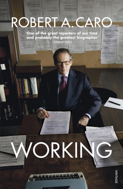 Working : Researching, Interviewing, Writing by Robert A Caro 9781529112030