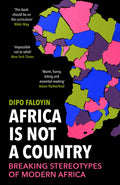 Africa Is Not A Country : Breaking Stereotypes of Modern Africa by Dipo Faloyin 9781529114829