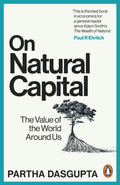 On Natural Capital : The Value of the World Around Us by Sir Partha Dasgupta 9781529144215