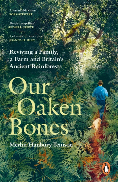 Our Oaken Bones : Reviving a Family, a Farm and Britain's Ancient Rainforests by Merlin Hanbury-Tenison 9781529144239