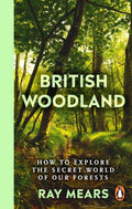 British Woodland : How to explore the secret world of our forests by Ray Mears 9781529148022