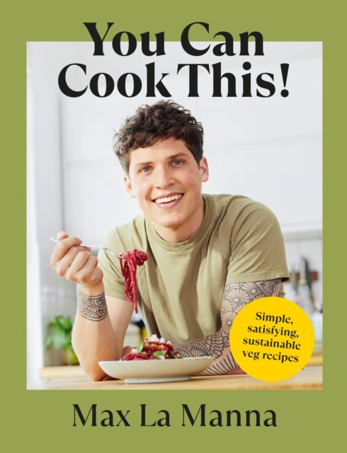 You Can Cook This! : Easy vegan recipes to save time, money and waste by Max La Manna 9781529148800