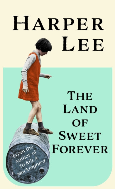 The Land of Sweet Forever by Harper Lee 9781529155419