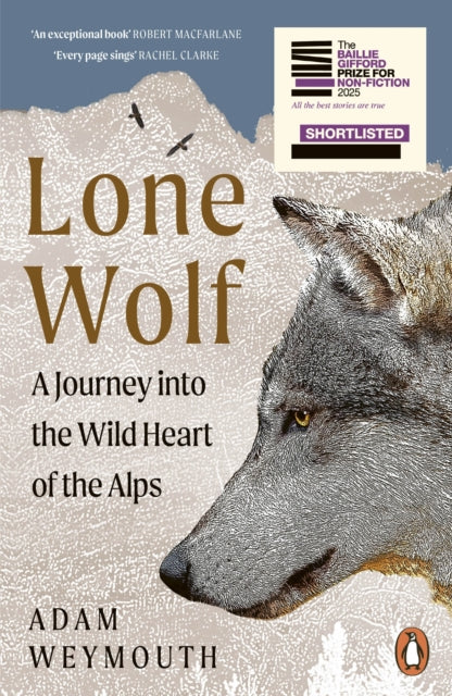 Lone Wolf : A Journey Into the Wild Heart of the Alps by Adam Weymouth 9781529158335