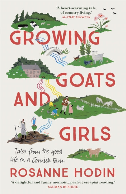 Growing Goats and Girls : Living the Good Life on a Cornish Farm - ESCAPISM AT ITS LOVELIEST by Rosanne Hodin 9781529303322