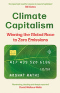Climate Capitalism : Winning the Global Race to Zero Emissions / "An important read for anyone in need of optimism" Bill Gates by Akshat Rathi 9781529329940