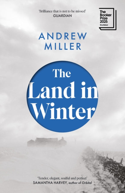 The Land in Winter : Shortlisted for the Booker Prize 2025 by Andrew Miller 9781529354300