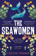 The Seawomen : the gripping and acclaimed novel for fans of Hannah Ritchell and Naomi Alderman by Chloe Timms 9781529369601