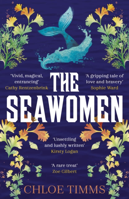 The Seawomen : the gripping and acclaimed novel for fans of Hannah Ritchell and Naomi Alderman by Chloe Timms 9781529369601